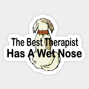 The best therapist has a wet nose with a cute dog Sticker